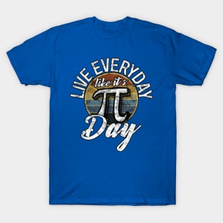 Live Everyday Like It’s Pi Day 2 T-Shirt